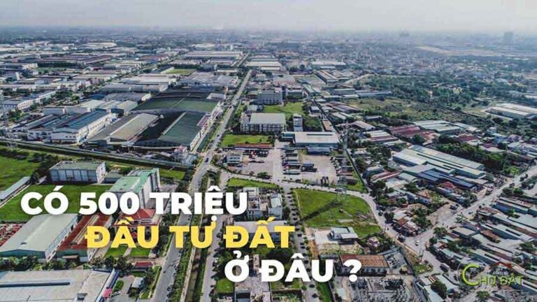 500tr Mua Đất Ở Đâu: Hướng Dẫn Đầu Tư Sinh Lời Năm 2024