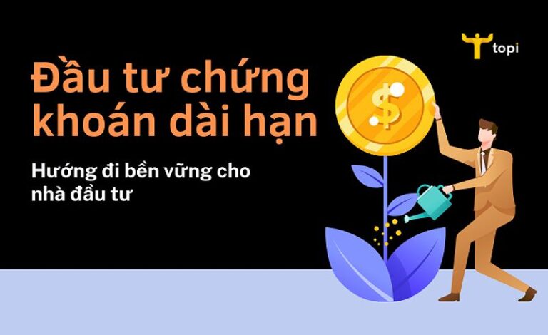Nên Đầu Tư Dài Hạn Vào Cổ Phiếu Nào Tại Thị Trường Việt Nam?