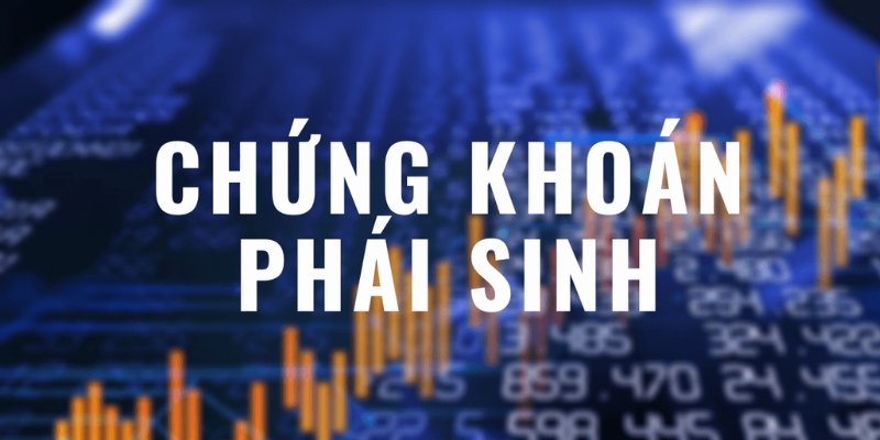 Chứng khoán phái sinh là công cụ tài chính mà giá trị của nó phụ thuộc vào giá trị của một tài sản cơ sở khác